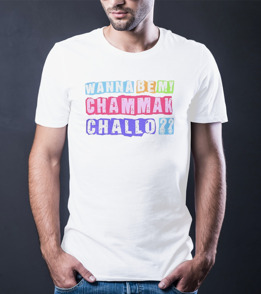 Wanna Be My Chammak Challo Colorful Block Letters Playful Question T-Shirt