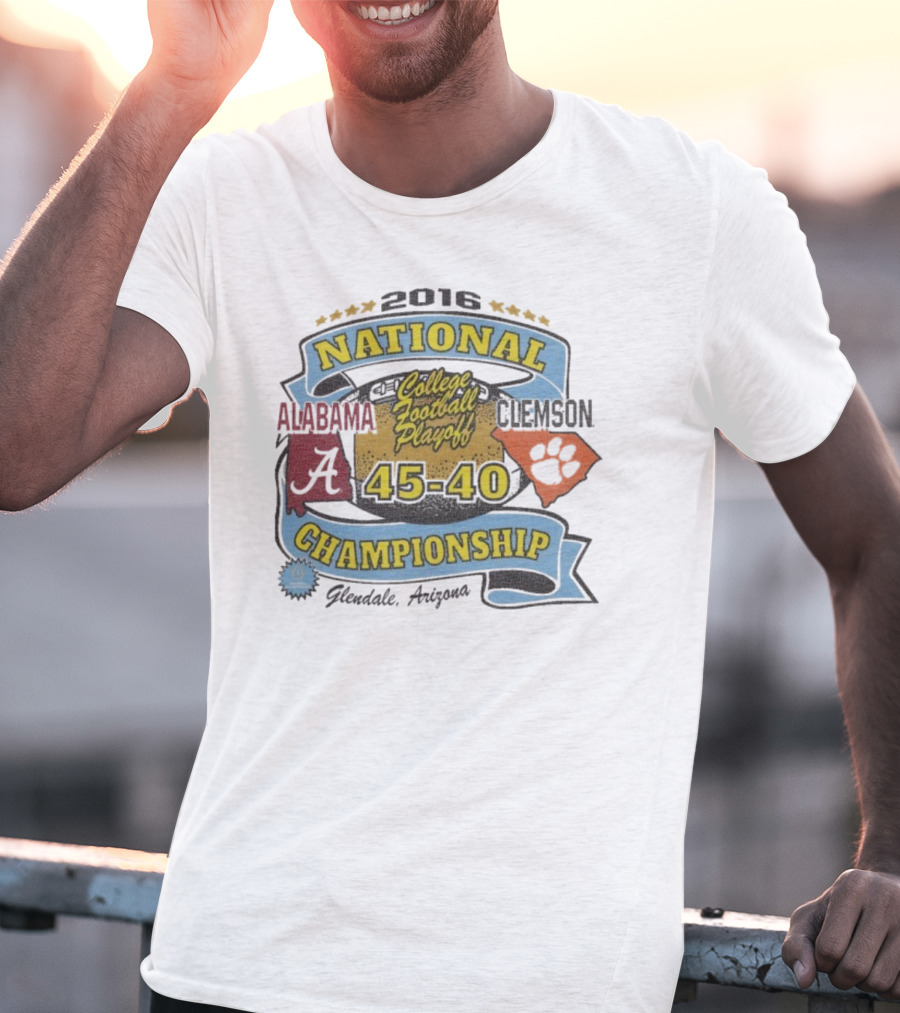 2016 National Championship Alabama 45 Clemson 40 College Football Playoff Glendale Arizona T-Shirt