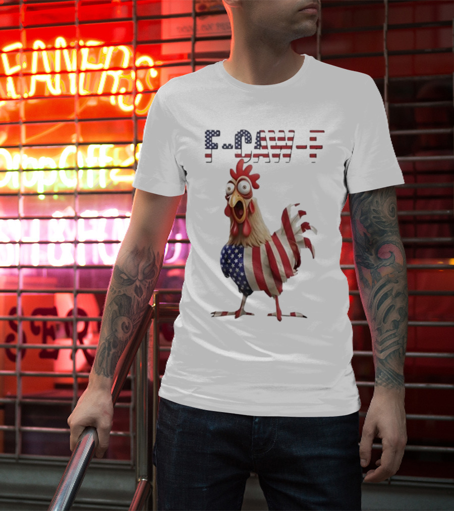 F-Caw-F Chicken USA Flag FCAWF American Chicken Humor T-Shirt