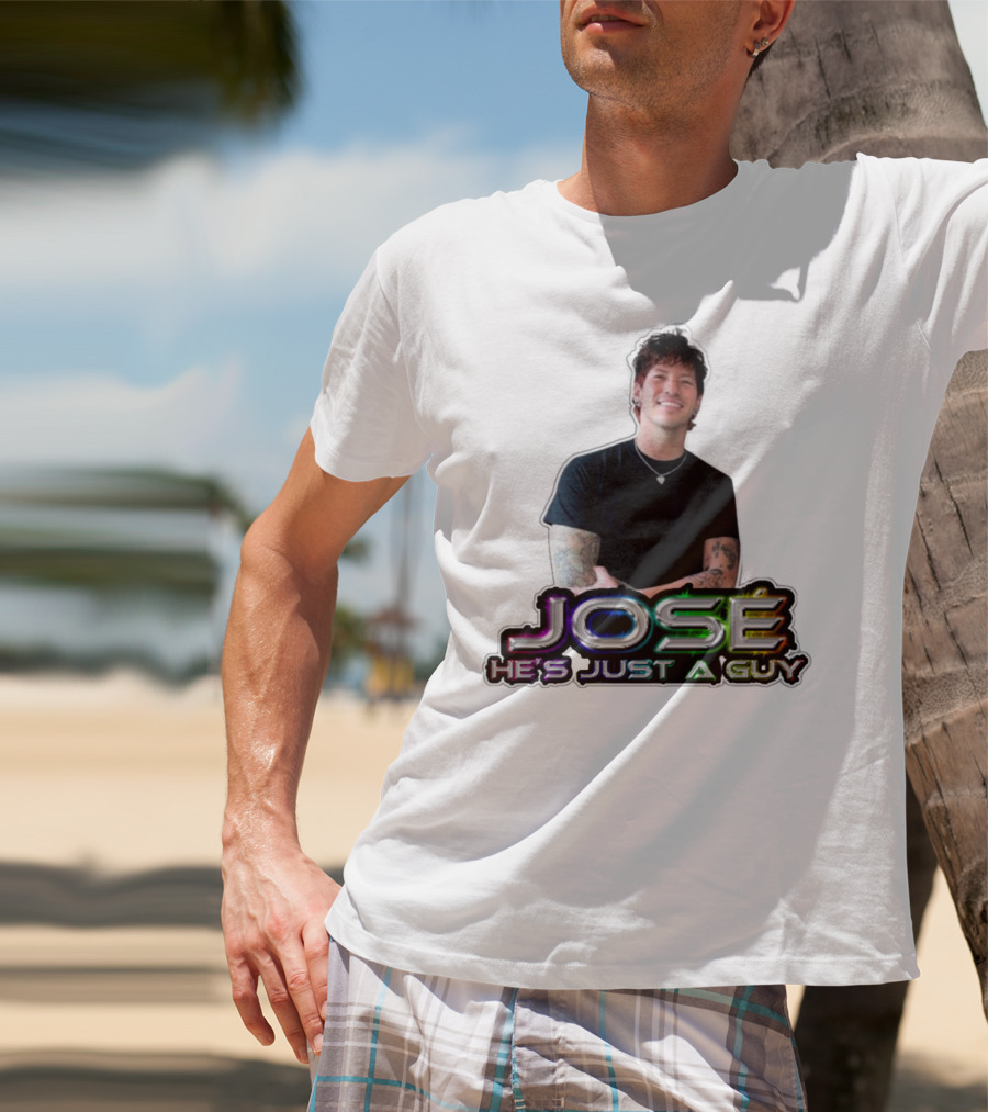 José He's Just A Guy Bold Colorful Text And Casual Pose T-Shirt