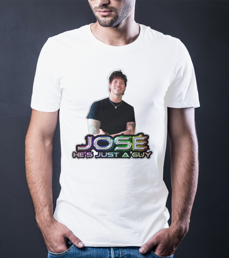 José He's Just A Guy Bold Colorful Text And Casual Pose T-Shirt