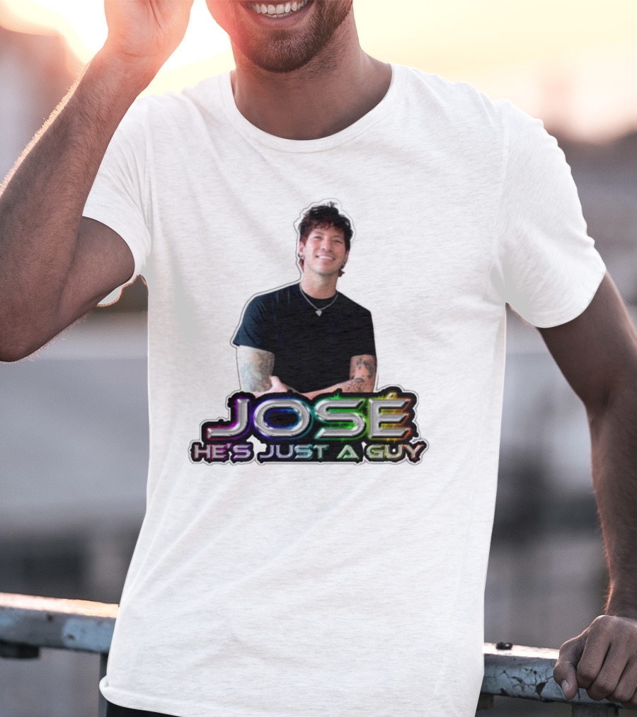 José He's Just A Guy Bold Colorful Text And Casual Pose T-Shirt