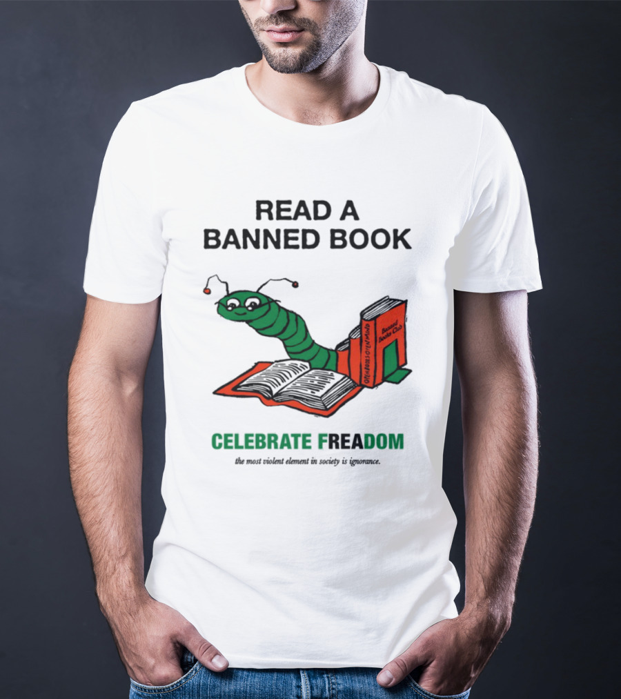 Celebrate Freadom Read A Banned Book Banned Book Club Worm Reading T-Shirt