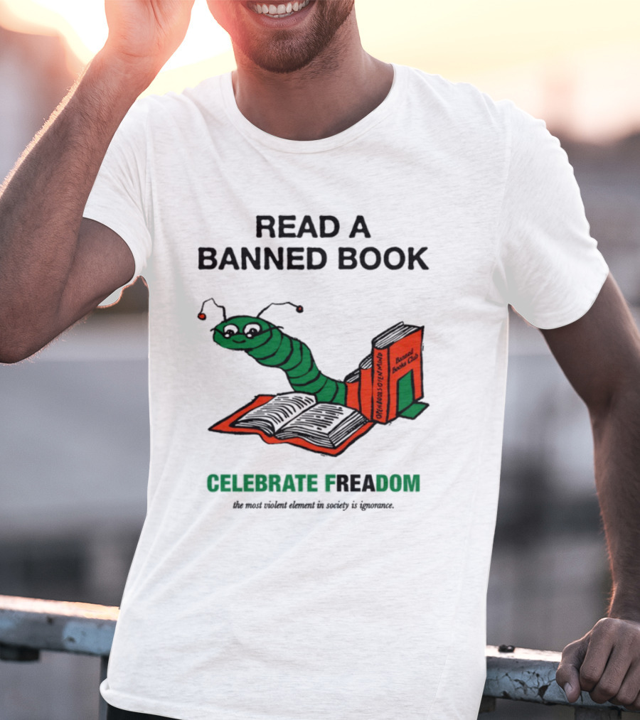 Celebrate Freadom Read A Banned Book Banned Book Club Worm Reading T-Shirt