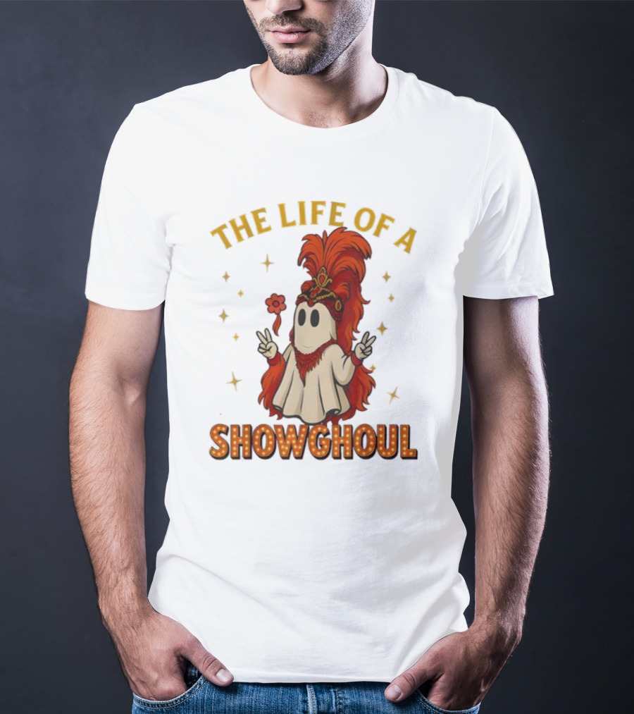 The Life Of A Showghoul Funny Halloween Ghost T-Shirt