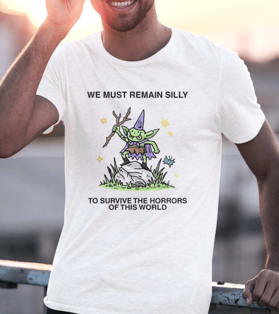 We Must Remain Silly To Survive The Horrors Of This World Dancing Goblin Wizard Playful Magic Stars T-Shirt