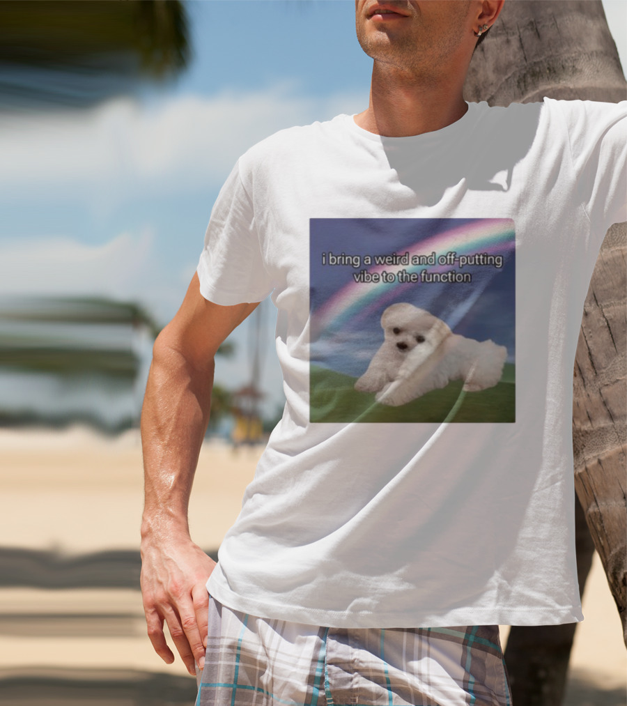 I Bring A Weird And Off-Putting Vibe To The Function Cute Puppy And Rainbow T-Shirt