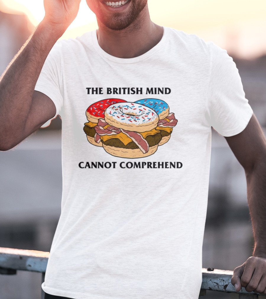 The British Mind Cannot Comprehend Bagel Burger Doughnut Bacon Explosion T-Shirt