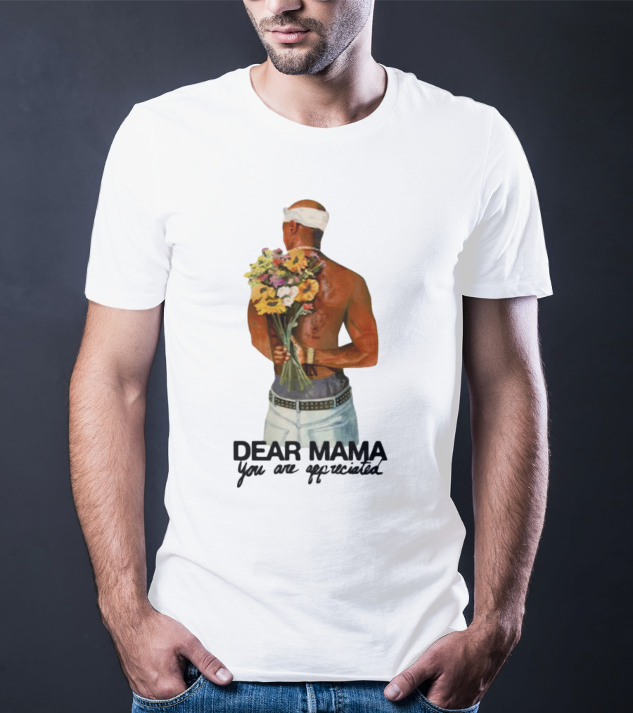 2Pac Dear Mama You Are Appreciated Holding Flowers T-Shirt