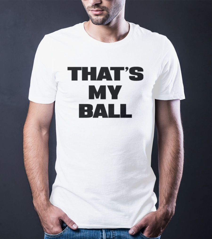 Keeno That's My Ball Fun Sports Catchphrase T-Shirt