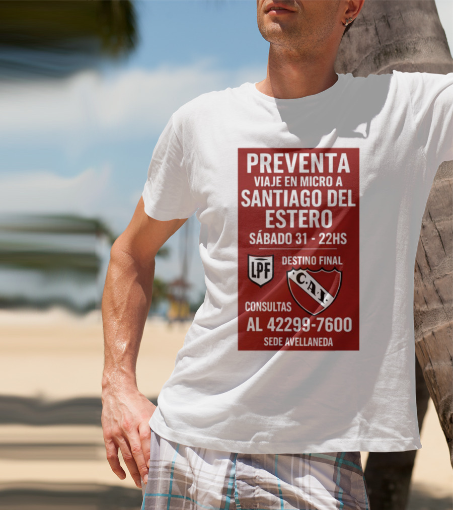 Preventa Viaje En Micro A Santiago Del Estero Sábado 31 22Hs Destino Final Consultas Al 42299-7600 Sede Avellaneda T-Shirt