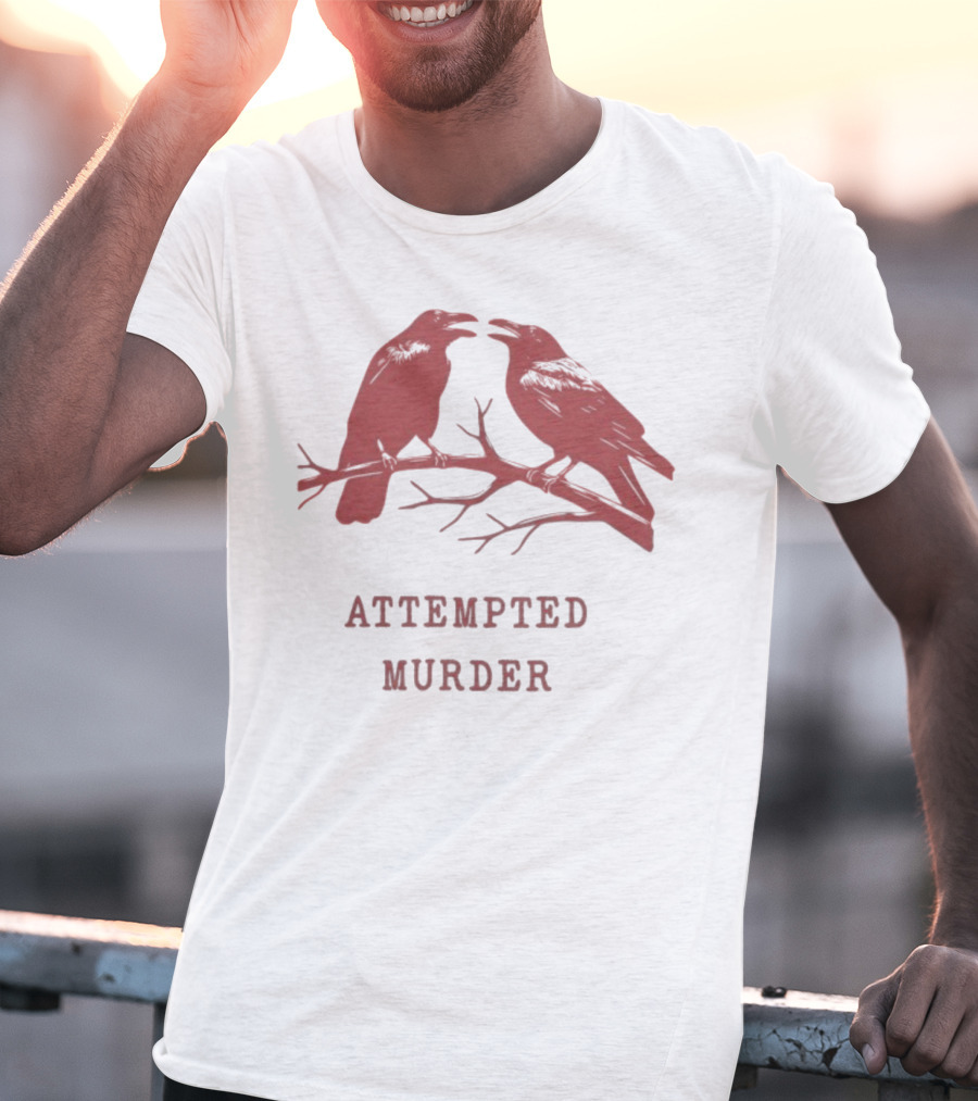 Attempted Murder With Crows On Branch T-Shirt