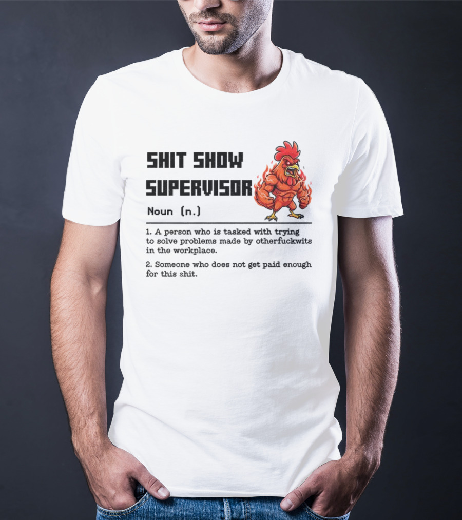 Shit Show Supervisor Definition Noun Person Trying To Solve Problems T-Shirt