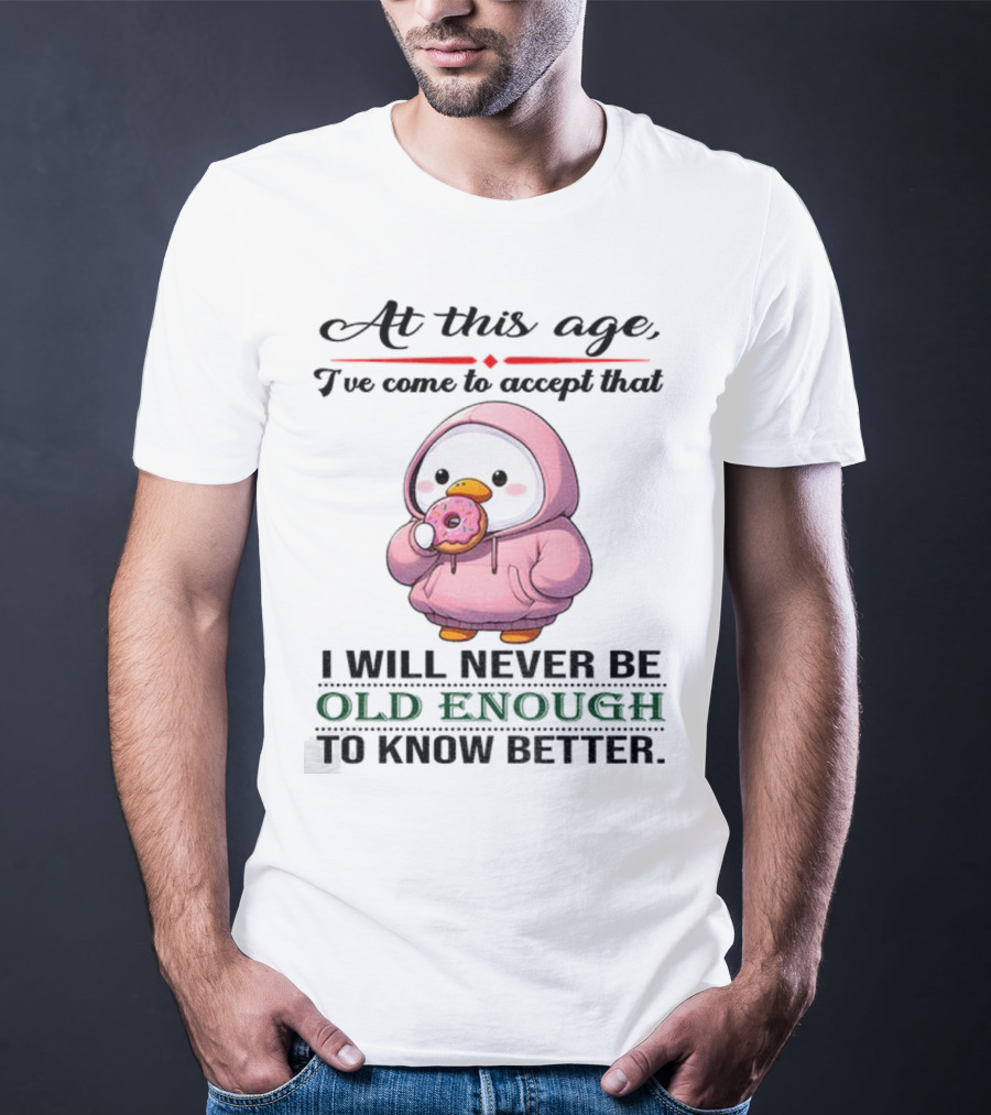 Cute Duck Eating Donut Old Enough To Know Better T-Shirt