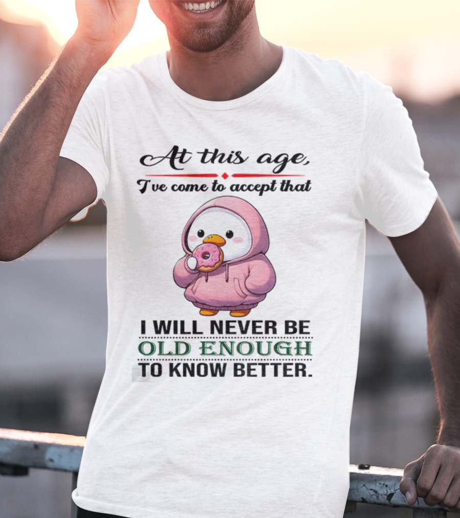 Cute Duck Eating Donut Old Enough To Know Better T-Shirt