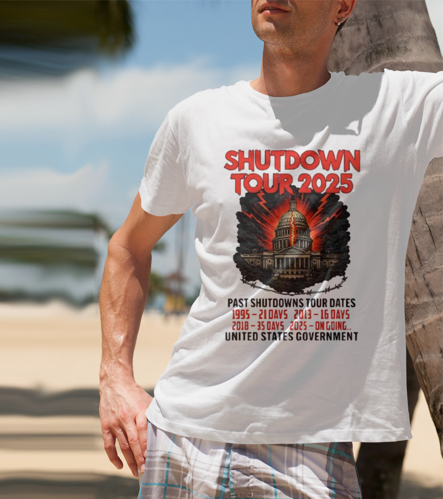 Shutdown Tour 2025 Past Shutdowns Dates 1995-21 Days 2013-16 Days 2018-35 Days 2025-On Going United States Capitol Art T-Shirt