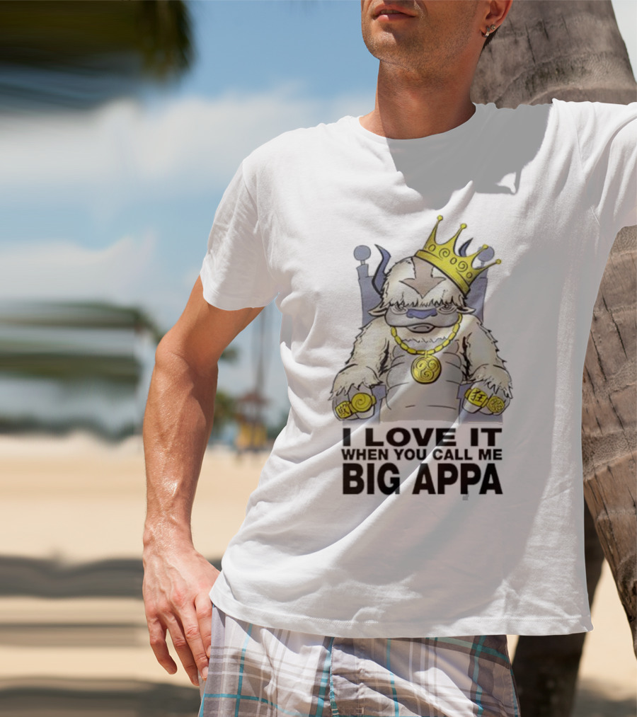 I Love It When You Call Me Big Appa Avatar Crowned King Yip Yip Gold Medallion And Rings T-Shirt