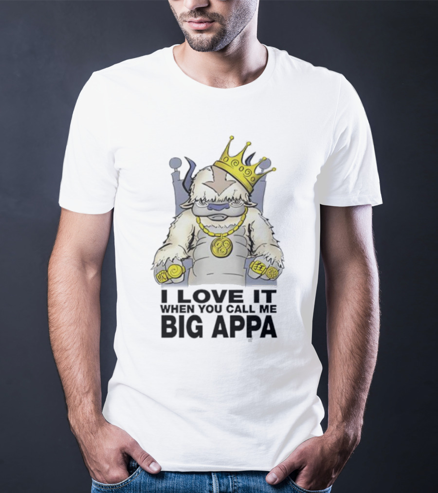 I Love It When You Call Me Big Appa Avatar Crowned King Yip Yip Gold Medallion And Rings T-Shirt