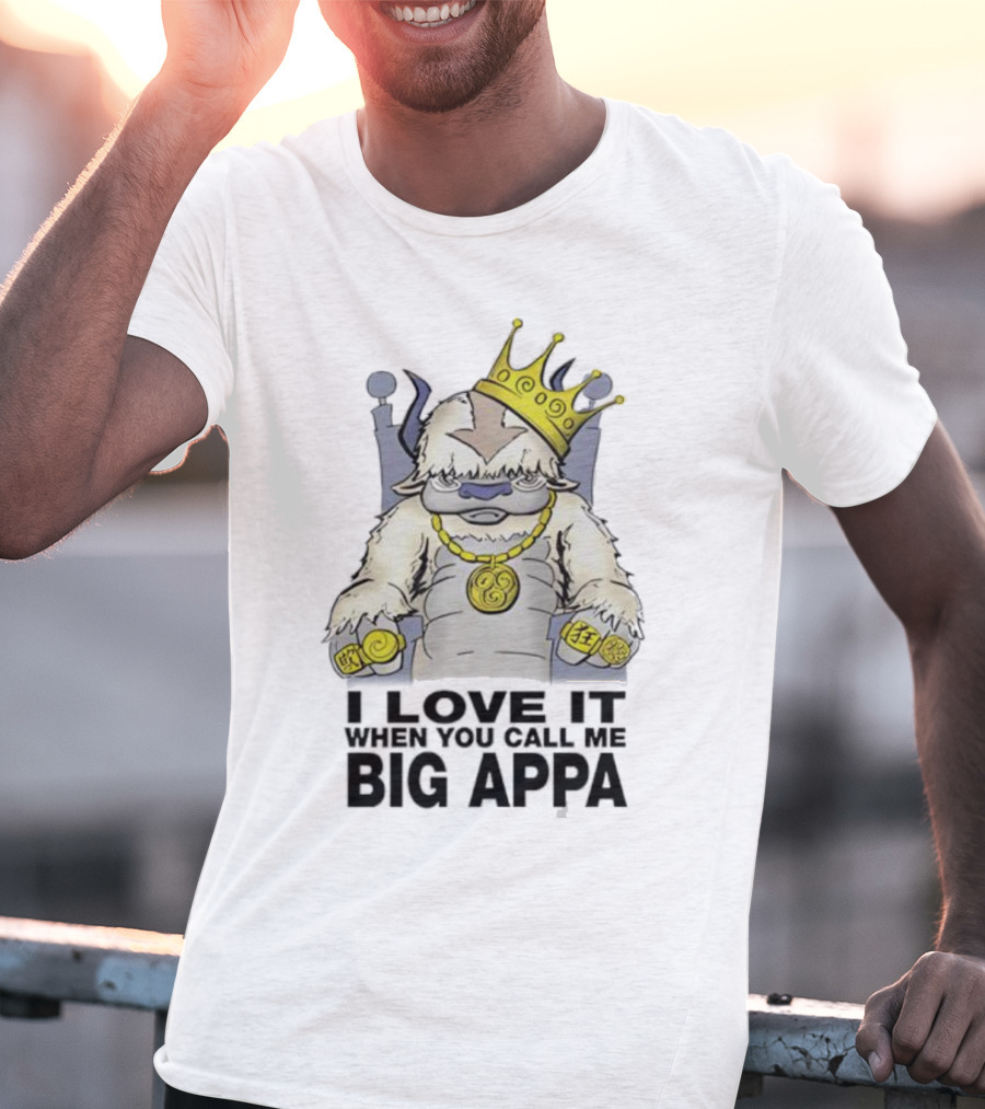 I Love It When You Call Me Big Appa Avatar Crowned King Yip Yip Gold Medallion And Rings T-Shirt