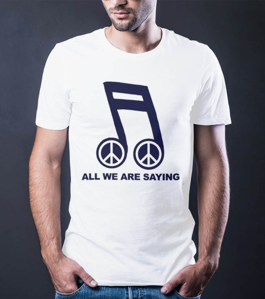 Online Ceramics Legalize Peace Dept All We Are Saying Music Note Peace Symbol Dove T-Shirt