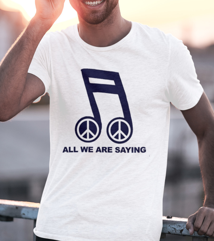 Online Ceramics Legalize Peace Dept All We Are Saying Music Note Peace Symbol Dove T-Shirt
