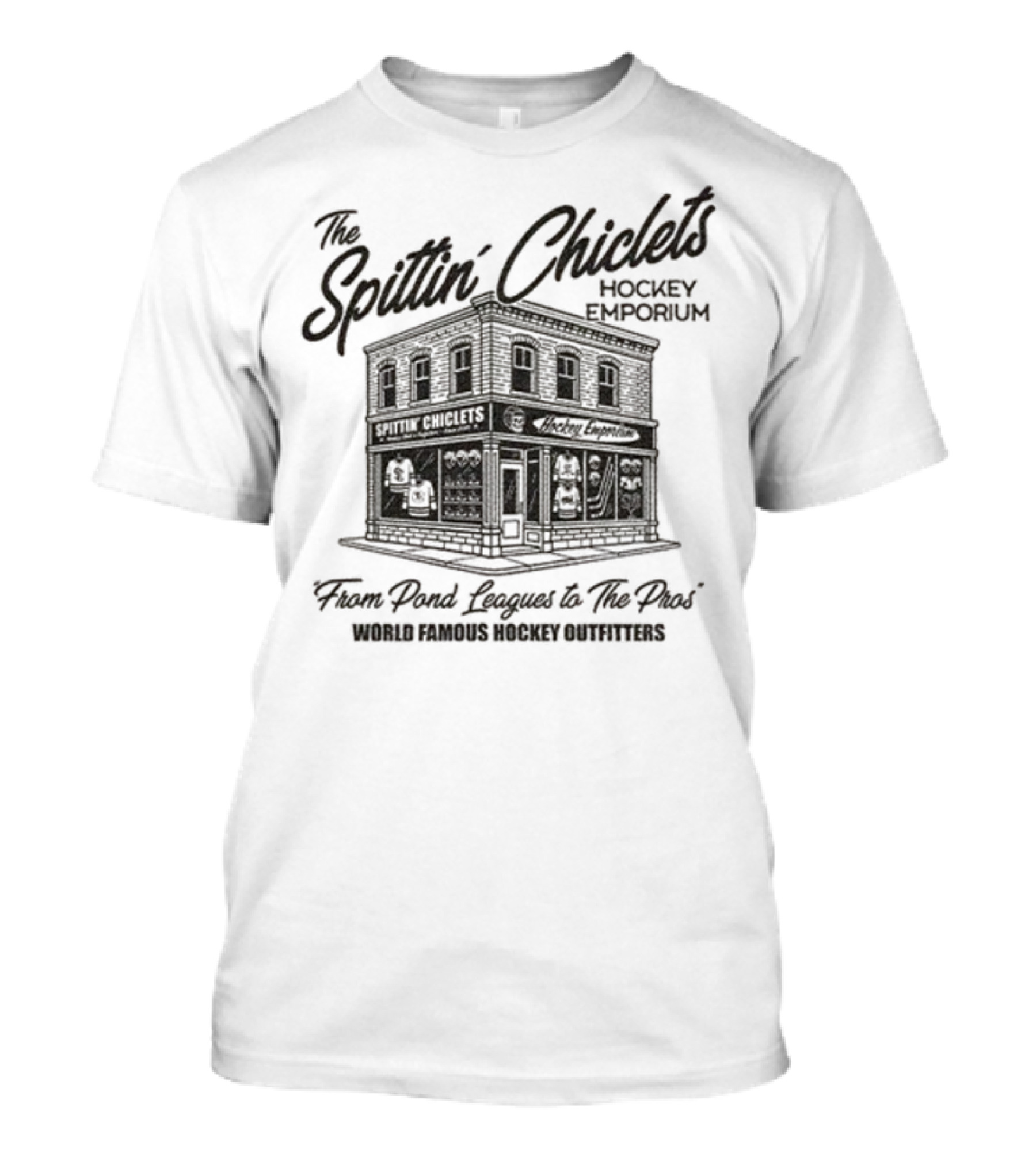 The Spittin' Chiclets Hockey Emporium From Pond Leagues To The Pros World Famous Hockey Outfitters T-Shirt