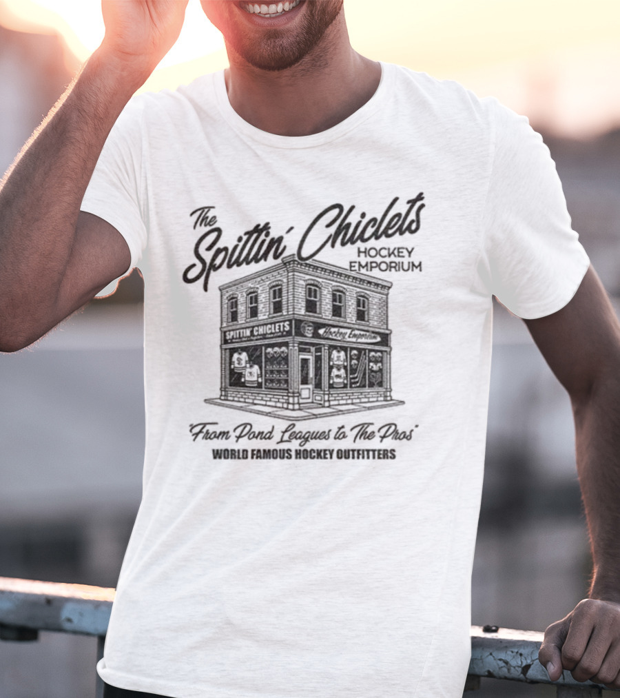 The Spittin' Chiclets Hockey Emporium From Pond Leagues To The Pros World Famous Hockey Outfitters T-Shirt