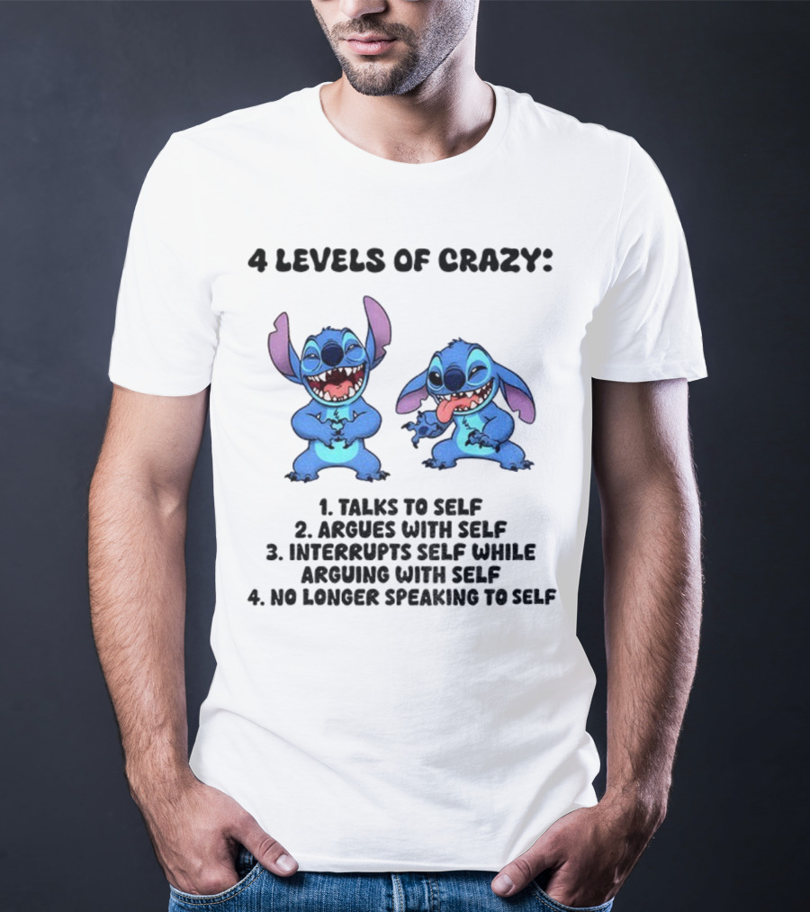 Stitch 4 Levels Of Crazy Talks To Self Argues With Self Interrupts Self While Arguing With Self T-Shirt