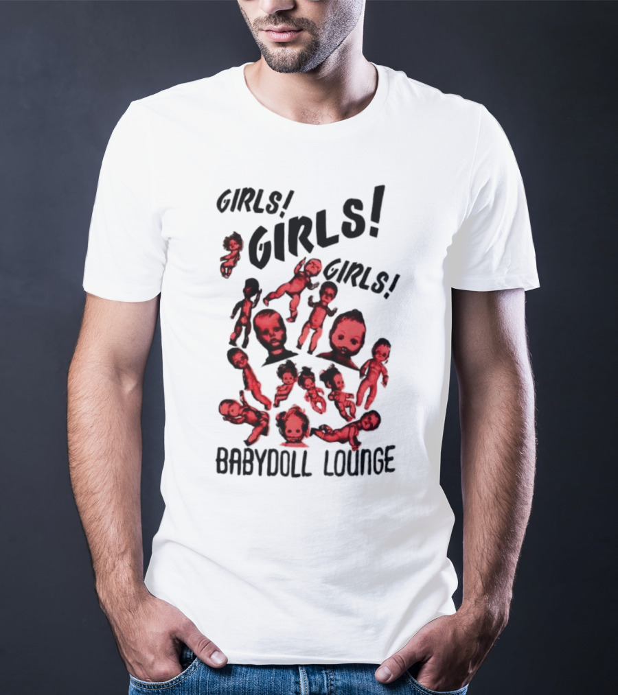 Girls Girls Girls Baby Doll Lounge Eerie Vintage Doll Heads T-Shirt