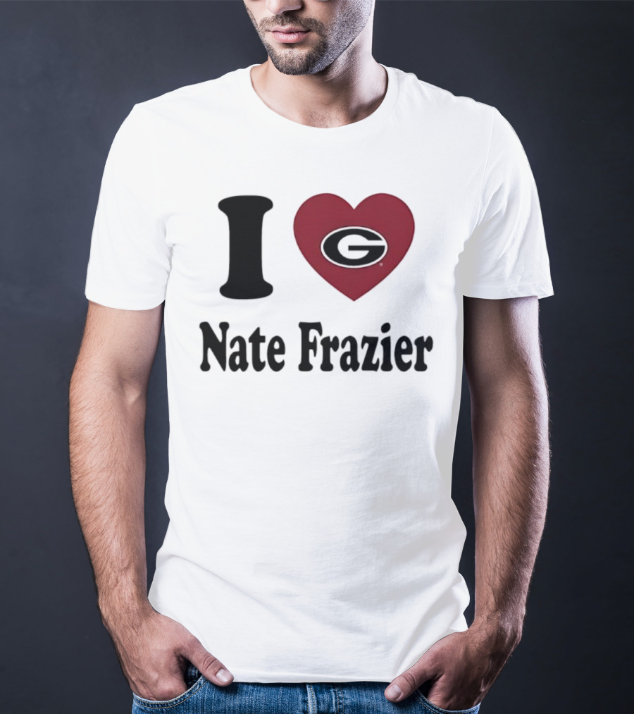 I Love Nate Frazier Georgia Bulldogs Football T-Shirt