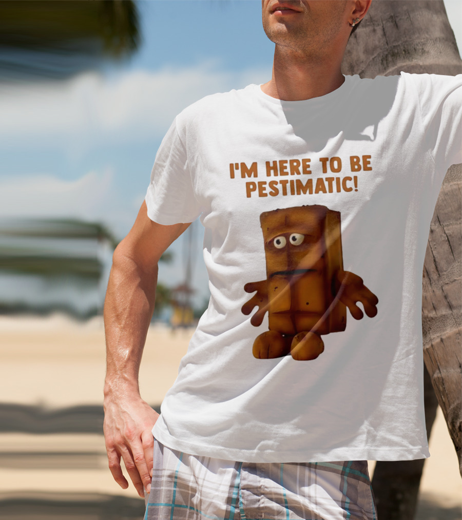 I'm Here To Be Pestimatic Bernd Das Brot German Comedy Character T-Shirt