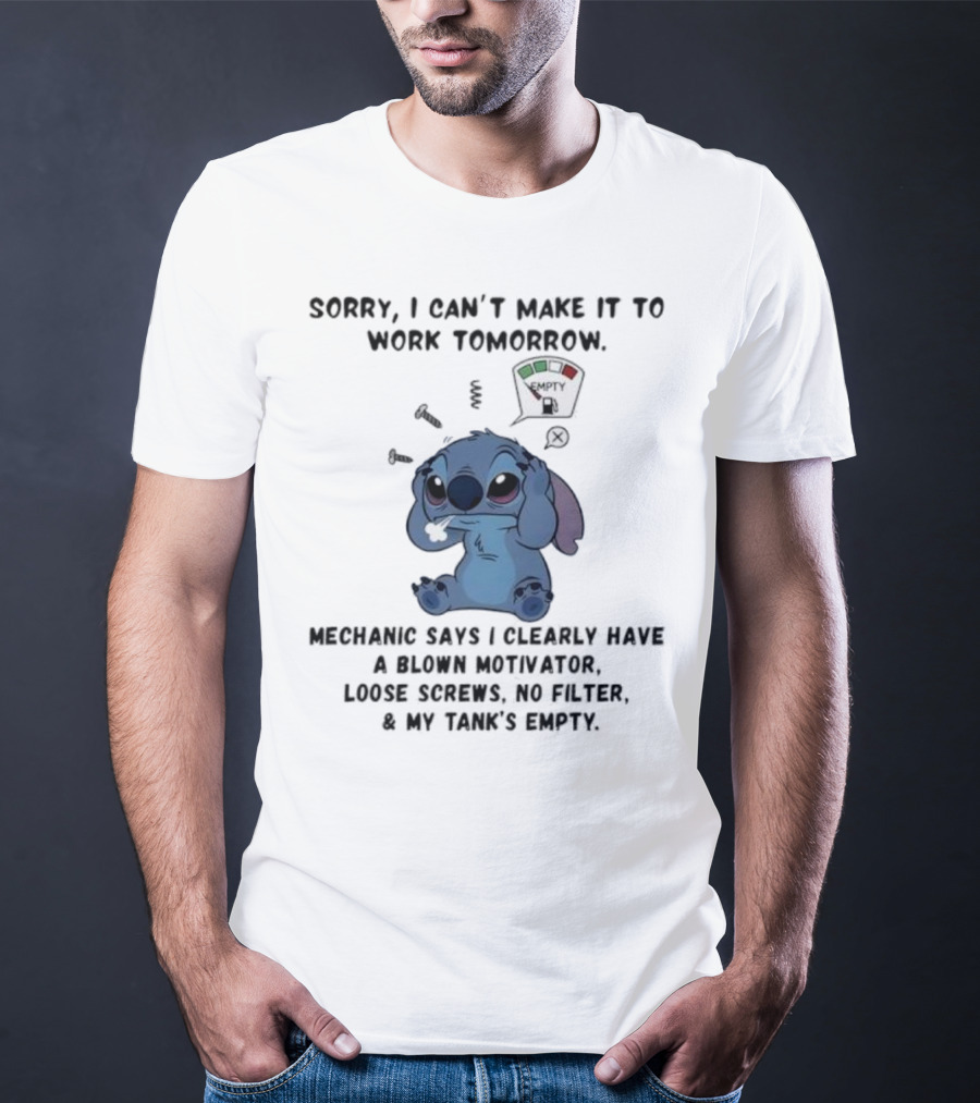 Stitch Sorry I Can’t Make It To Work Tomorrow Empty X Mechanic Says I Clearly Have T-Shirt