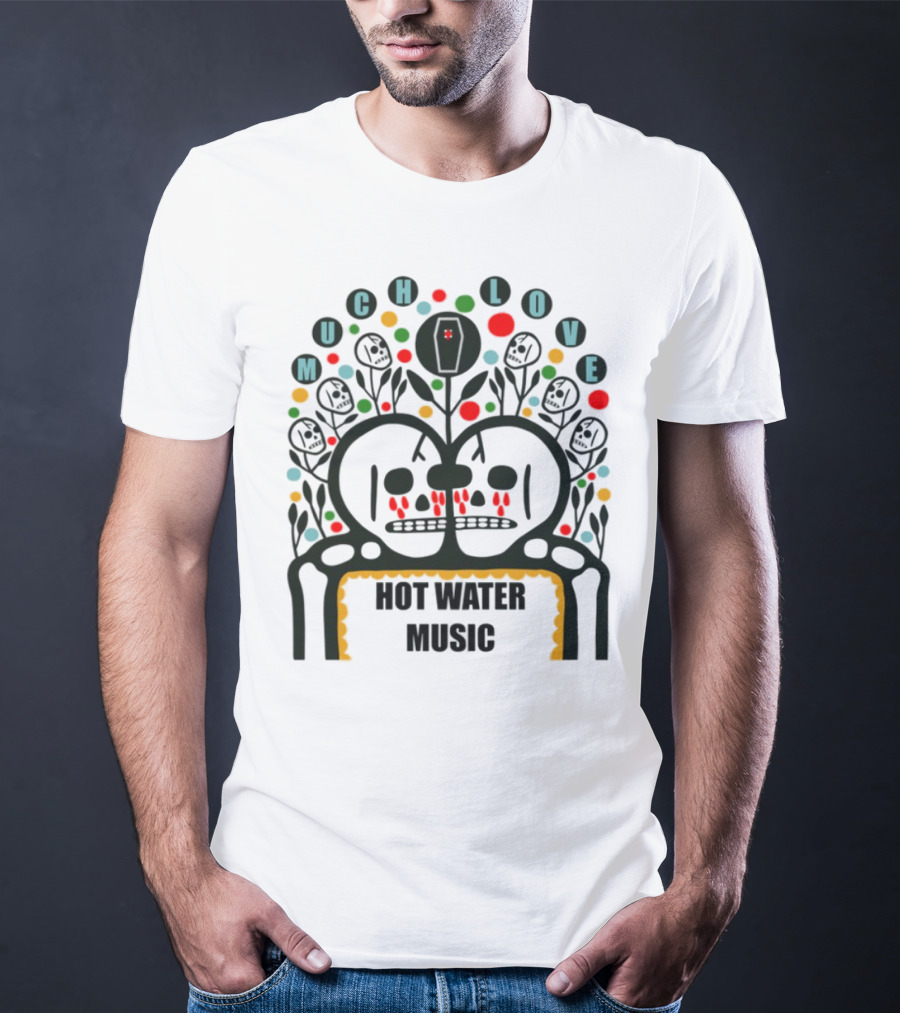 Much Love Hot Water Music Floral Skull Crown Colorful Circles T-Shirt