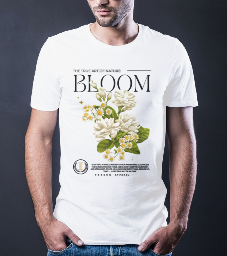 The True Art Of Nature Bloom Paxion Stop Emotion Creation Lead Change T-Shirt