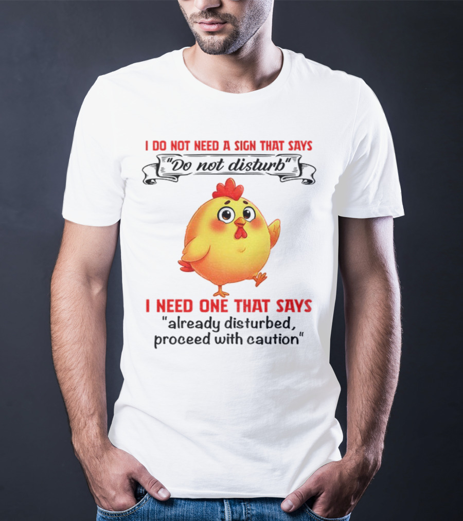 Cute Chicken Already Disturbed Proceed With Caution T-Shirt