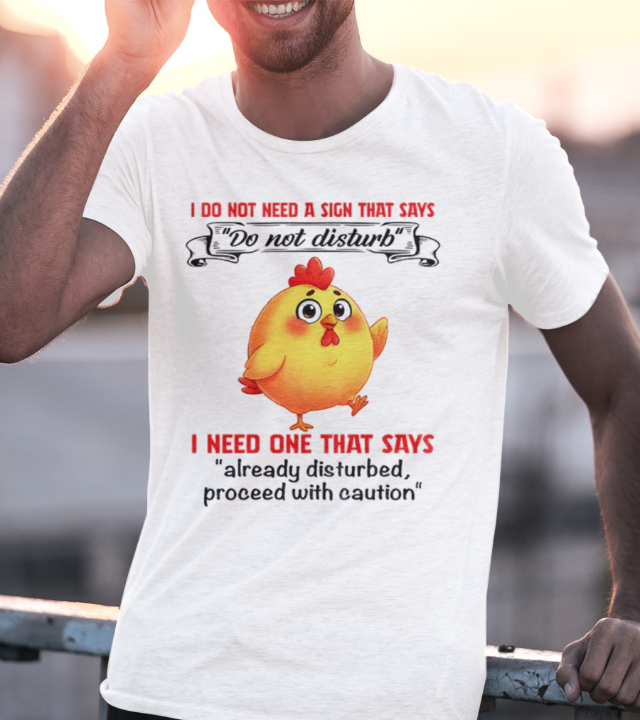 Cute Chicken Already Disturbed Proceed With Caution T-Shirt