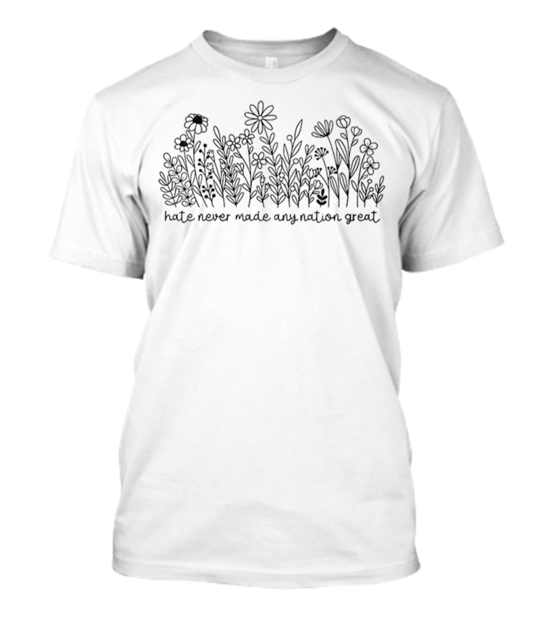 Hate Never Made Any Nation Great Wildflower Anti Trump Political T-Shirt