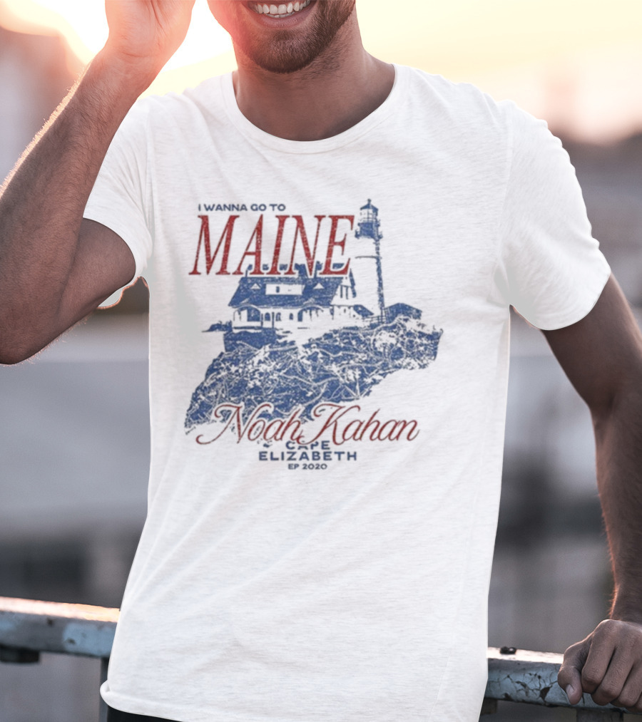I Wanna Go To Maine Noah Kahan Cape Elizabeth EP 2020 Lighthouse T-Shirt