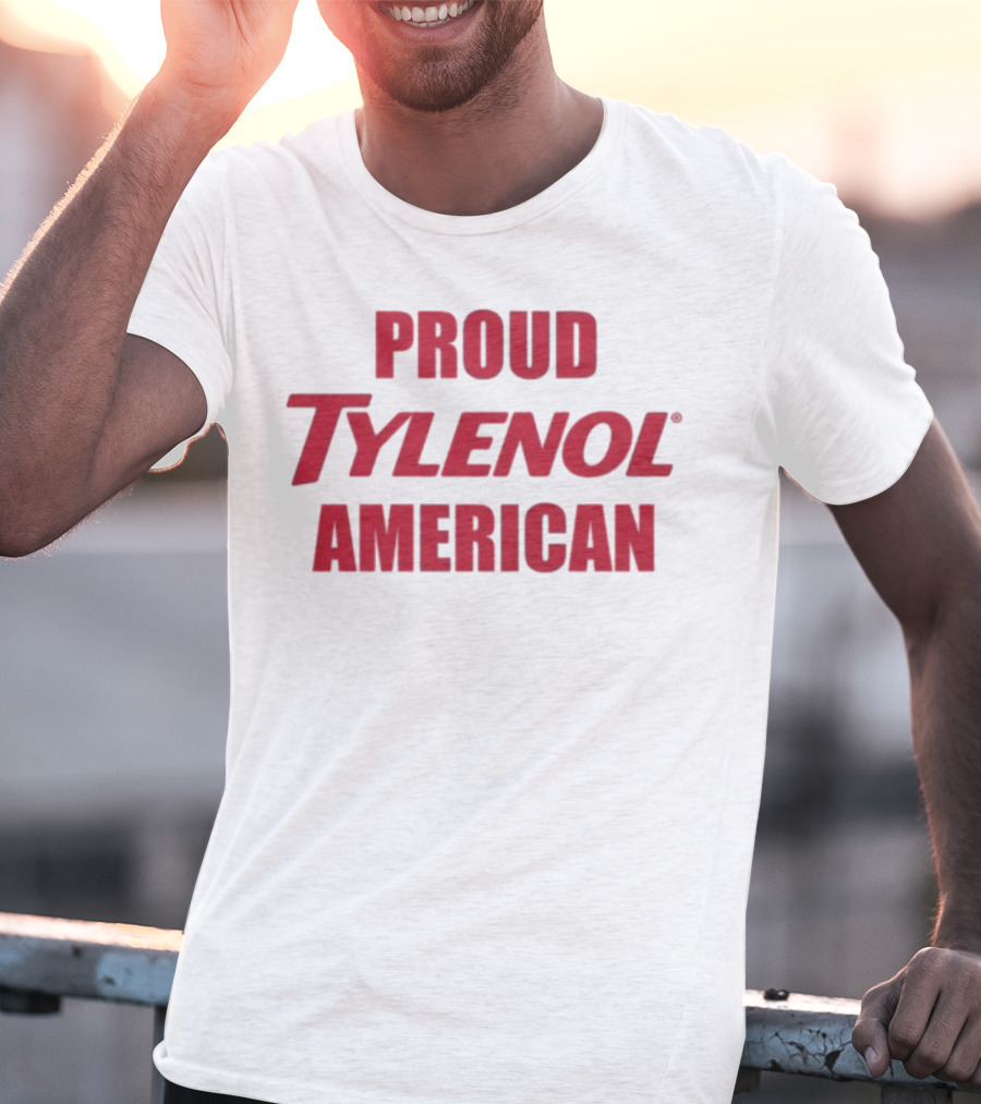 Proud Tylenol American Bold Statement T-Shirt