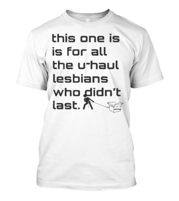 Sabrina Carpenter This One Is For All The U-Haul Lesbians Who Didn't Last T-Shirt