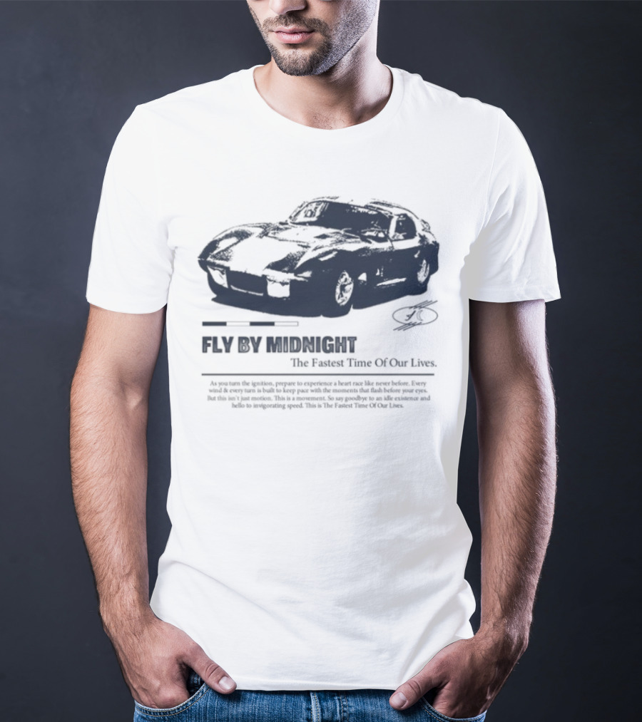 Fly By Midnight The Fastest Time Of Our Lives Car Racing Theme T-Shirt