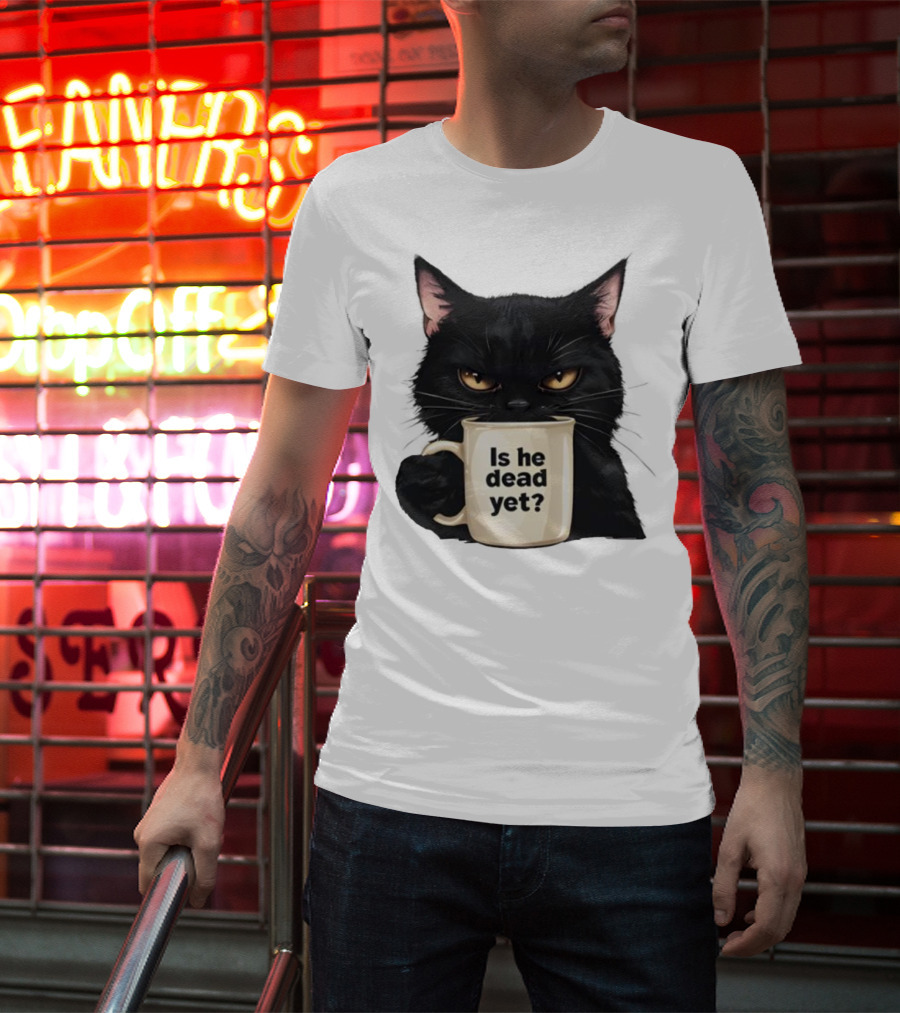 Is He Dead Yet Black Cat FDT Anti Trump T-Shirt