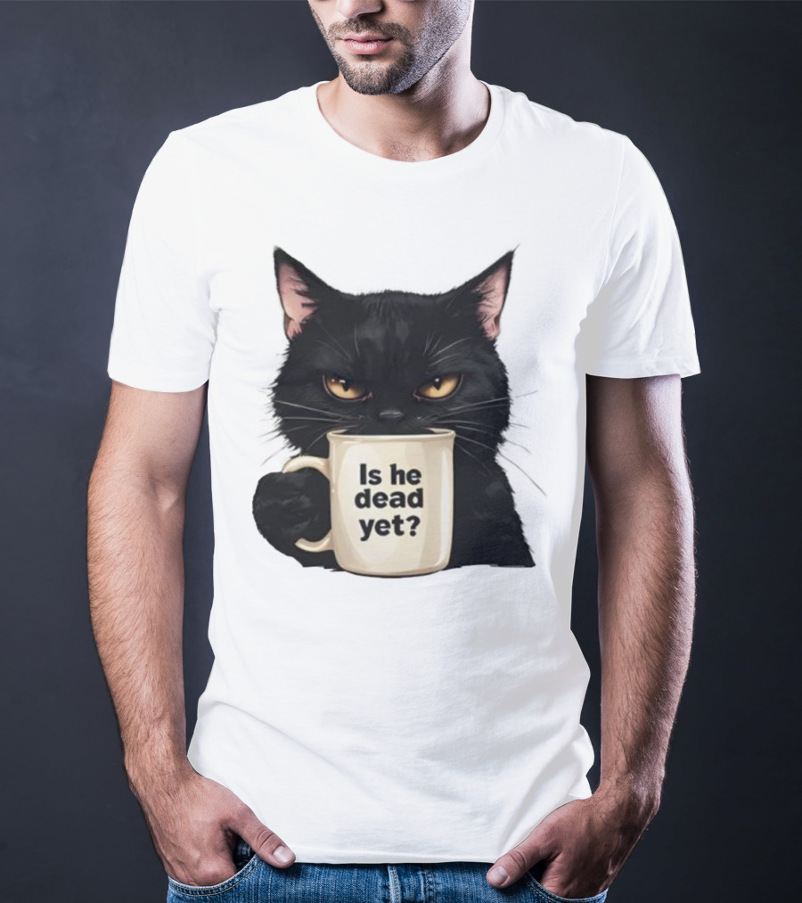 Is He Dead Yet Black Cat FDT Anti Trump T-Shirt