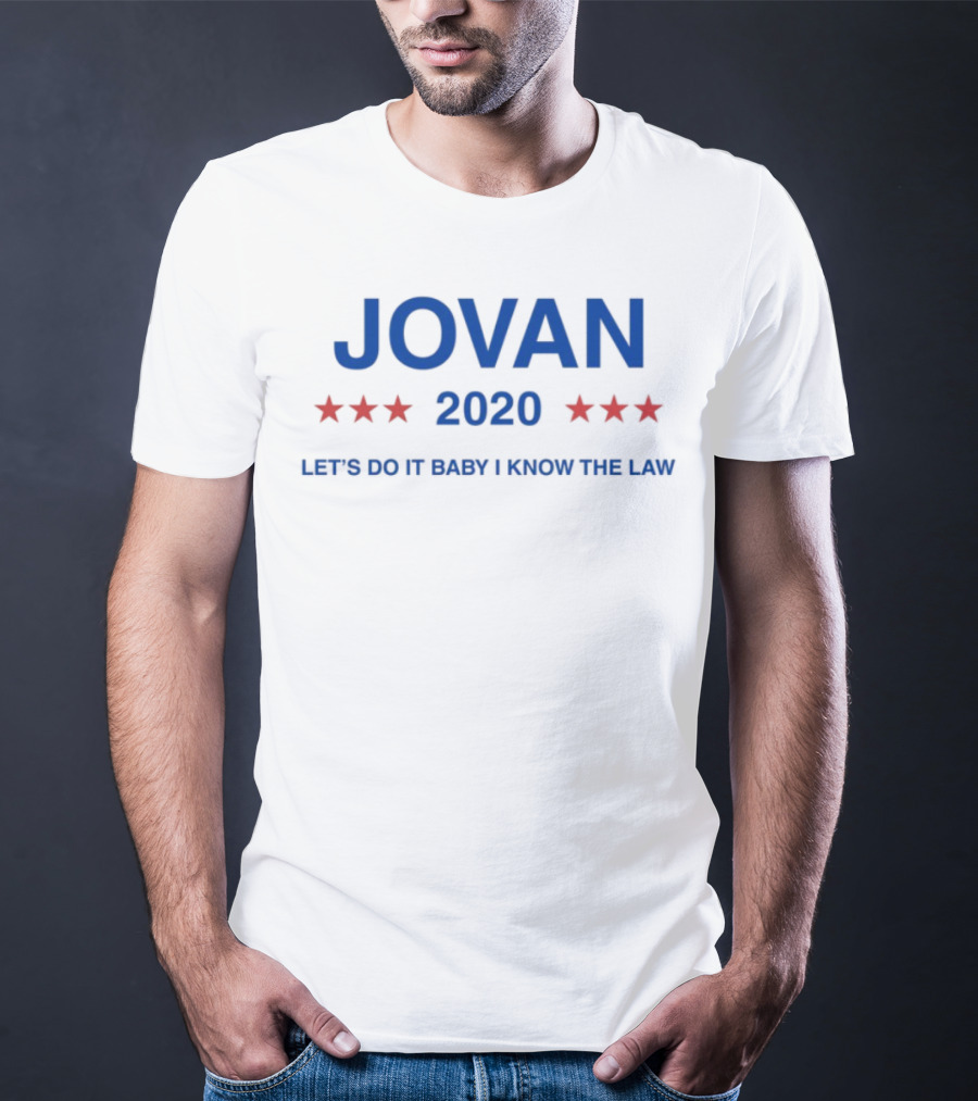 Jovan 2020 Let's Do It Baby I Know The Law Five Stars T-Shirt