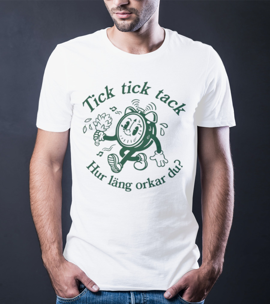 Tick Tick Tack Hur Läng Orkar Du Cartoon Character T-Shirt