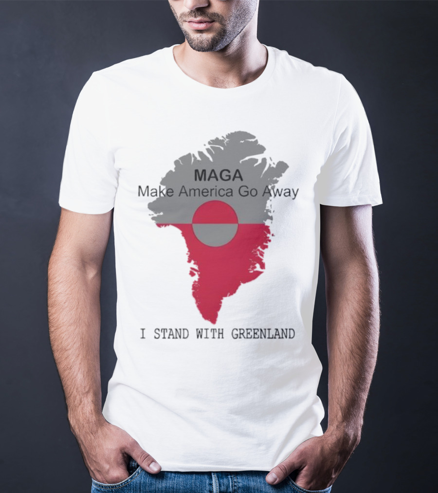 MAGA Make America Go Away I Stand With Greenland T-Shirt