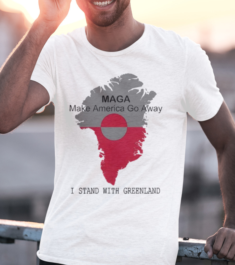 MAGA Make America Go Away I Stand With Greenland T-Shirt