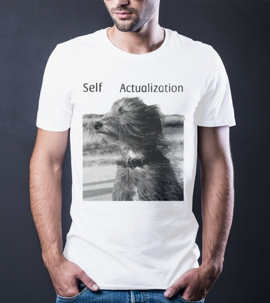 Self Actualization Dog In The Wind T-Shirt