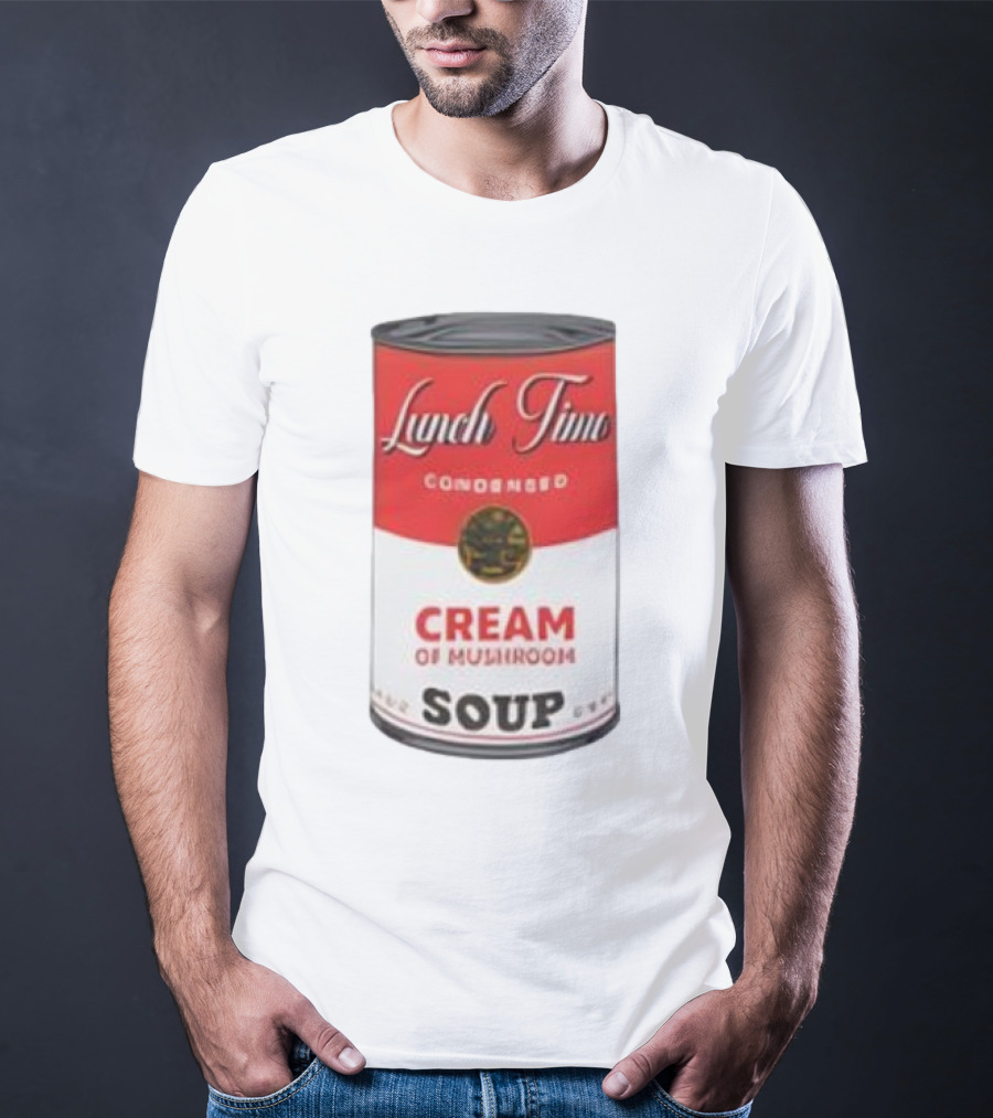 Lunch Time Condensed Cream Of Mushroom Soup Du Jour T-Shirt