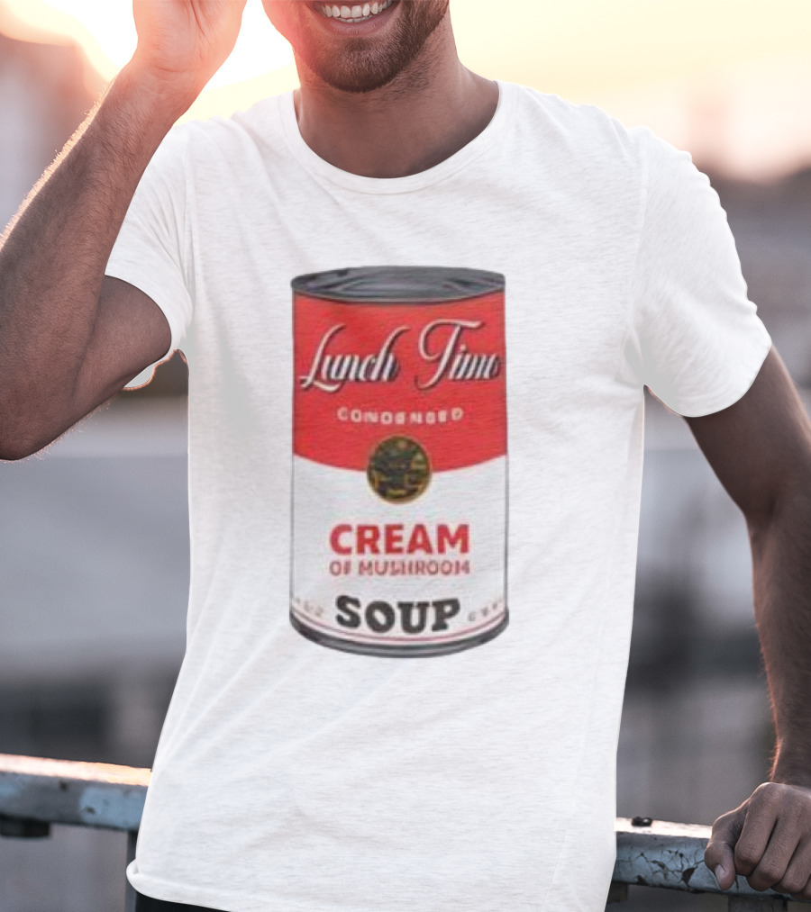 Lunch Time Condensed Cream Of Mushroom Soup Du Jour T-Shirt
